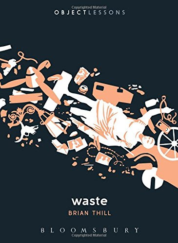 Waste (Object Lessons), by Brian Thill