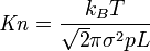 \mathit{Kn} = \frac {k_B T}{\sqrt{2}\pi\sigma^2 p L}