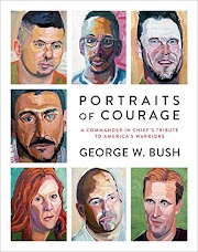 Portraits of Courage: A Commander in Chief`s Tribute to America`s Warriors