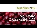 Nalewka z czereśni - pyszna czereśniówka