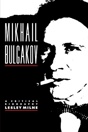 Mikhail Bulgakov: A Critical Biography (Major European Authors Series)By Lesley Milne