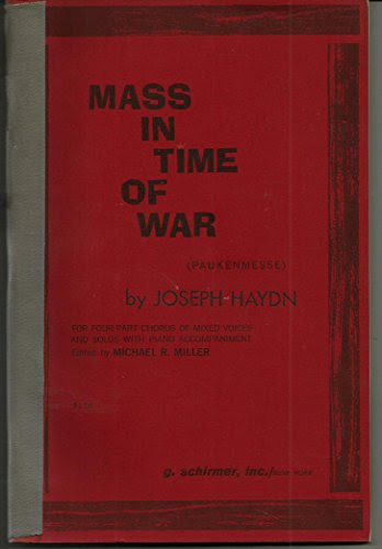 Mass in Time of War (Paukenmesse): For Four-Part Chorus of Mixed Voices and Solos with Piano Accompaniment, by Joseph Haydn