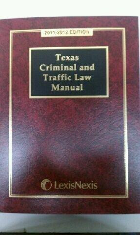 Texas Criminal And Traffic Law Manual 2011 2012 With