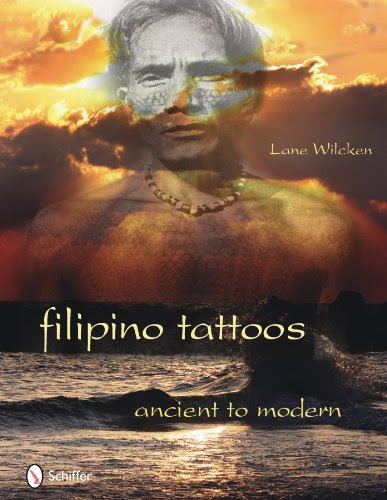 Filipino Tattoos Ancient to Modern, by Lane Wilcken