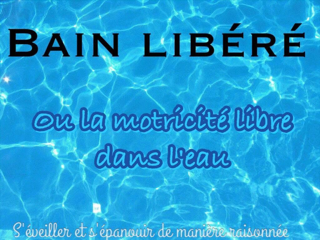 Le Bain Libere Ou La Motricite Libre Dans L Eau S Eveiller Et S Epanouir De Maniere Raisonnee