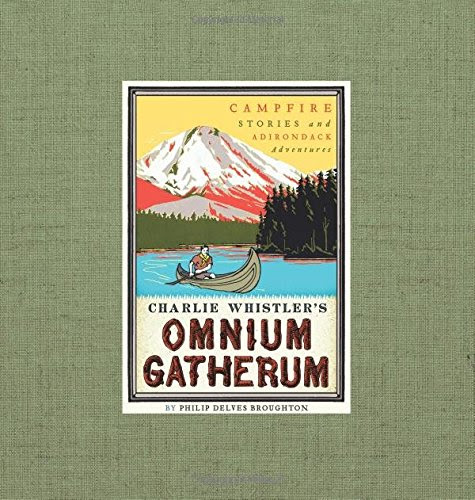 Charlie Whistler's Omnium Gatherum: Campfire Stories and Adirondack Adventures