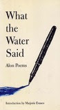 What the Water Said: Alon Poems