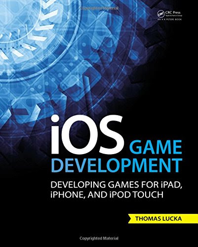 iOS Game Development: Developing Games for iPad, iPhone, and iPod TouchBy Thomas Lucka
