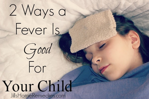2 Ways a Fever Is Good For Your Child - Natural Remedies Mom