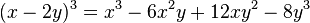 (x-2y)^3 = x^3-6x^2y+12xy^2-8y^3 \,