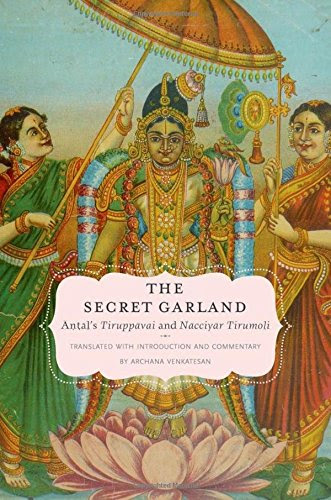 The Secret Garland: Antal's Tiruppavai and Nacciyar Tirumoli (AAR Religions in Translation)From Oxford University Press