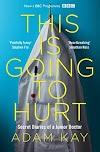 This is Going to Hurt : Secret Diaries of a Junior Doctor (1509858636)