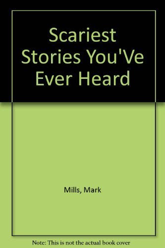 The Scariest Stories You've Ever Heard