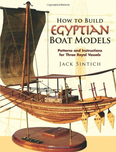 How to Build Egyptian Boat Models: Patterns and Instructions for Three Royal Vessels (Dover Maritime), by Jack Sintich