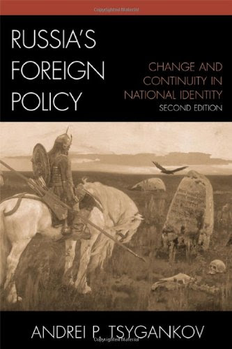 Russia's Foreign Policy: Change and Continuity in National Identity, by Andrei P. Tsygankov