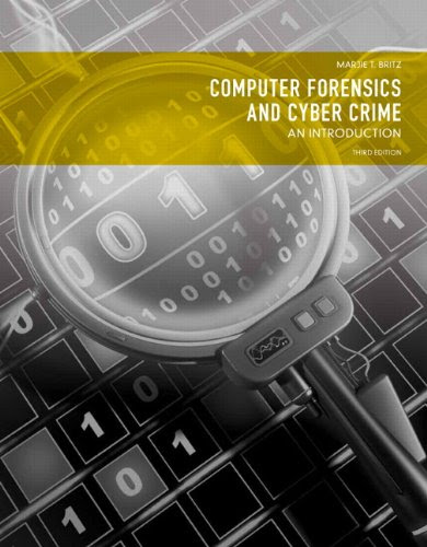 Computer Forensics and Cyber Crime: An Introduction (3rd Edition), by Marjie T. Britz