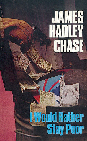 I Would Rather Stay Poor By James Hadley Chase Reviews