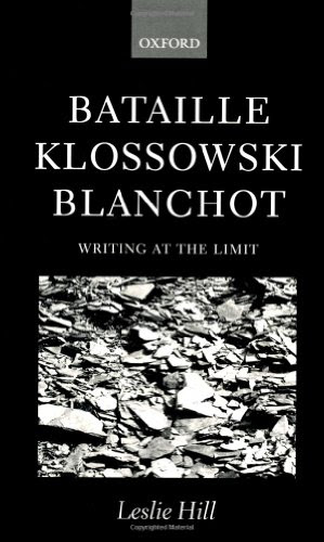 Bataille, Klossowski, Blanchot: Writing at the Limit, by Leslie Hill