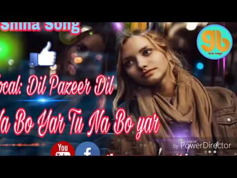 Shina Song ||Na Bo Yar Tu Na Bo|| Dil Pazeer Dil ||Gb New Songs