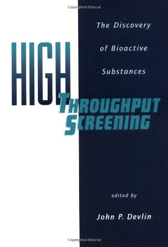 High Throughput Screening: The Discovery of Bioactive Substances, by John P. Devlin