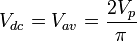 V_{dc}=V_{av}=\frac{2V_p}{\pi}