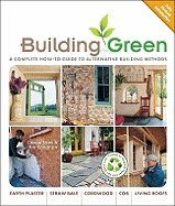 Building Green A Complete How to Guide to Alternative Building Methods Earth Plaster, Straw Bale, Cordwood, Cob, Living Roofs 2ND EDITION [