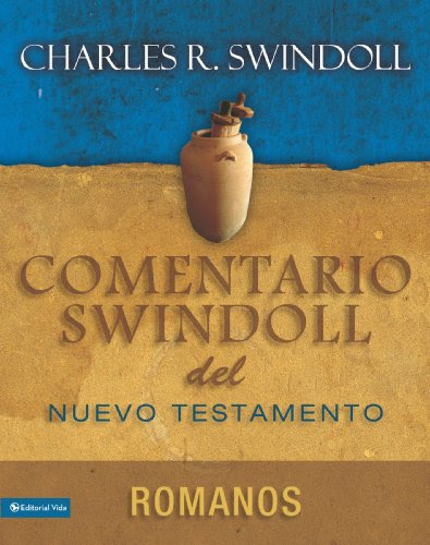 Comentario Swindoll del Nuevo Testamento: Romanos (Estudios Pastorales) (Spanish Edition), by Charles R. Swindoll