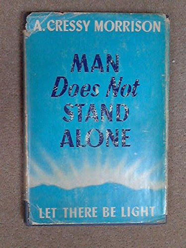 Man Does Not Stand Alone (Let There Be Light), by A. Cressy Morrison