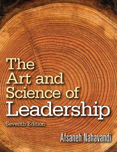 The Art and Science of Leadership (7th Edition), by Afsaneh Nahavandi