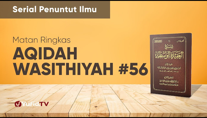 Kajian Ta'shil: Aqidah Wasithiyah 56 - Ustadz Johan Saputra Halim, M.H.I. - Serial Penuntut Ilmu