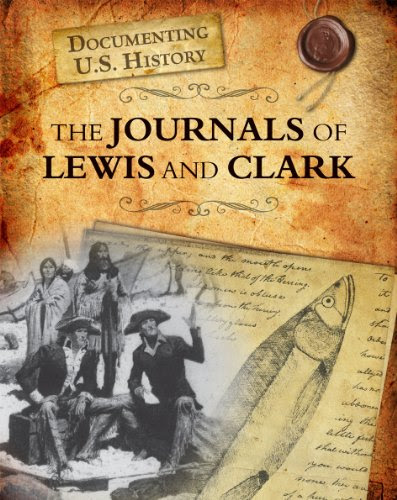 The Journals of Lewis and Clark (Documenting U.S. History), by Darlene R. Stille