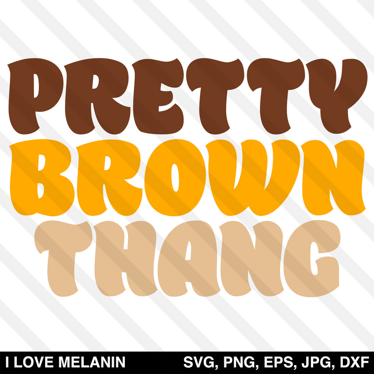 Download Pretty Brown Thang SVG - I Love Melanin