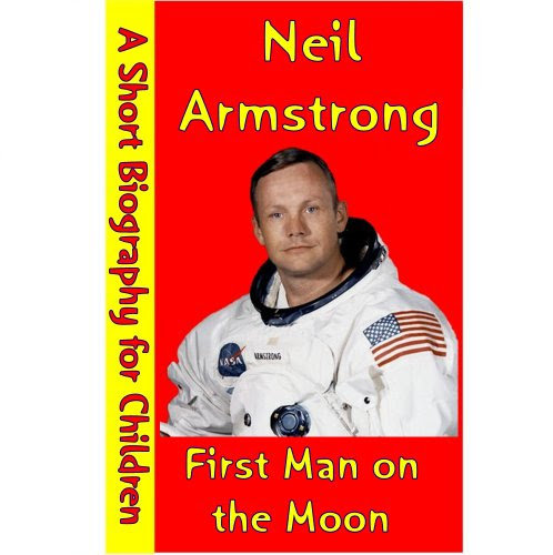 Neil Armstrong : First Man on the Moon (A Short Biography for Children), by Best Children's Biographies