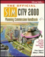 The Official Simcity 2000 Planning Commission Handbook, by Peter Spear, Johnny L. Wilson, Virginia Soper