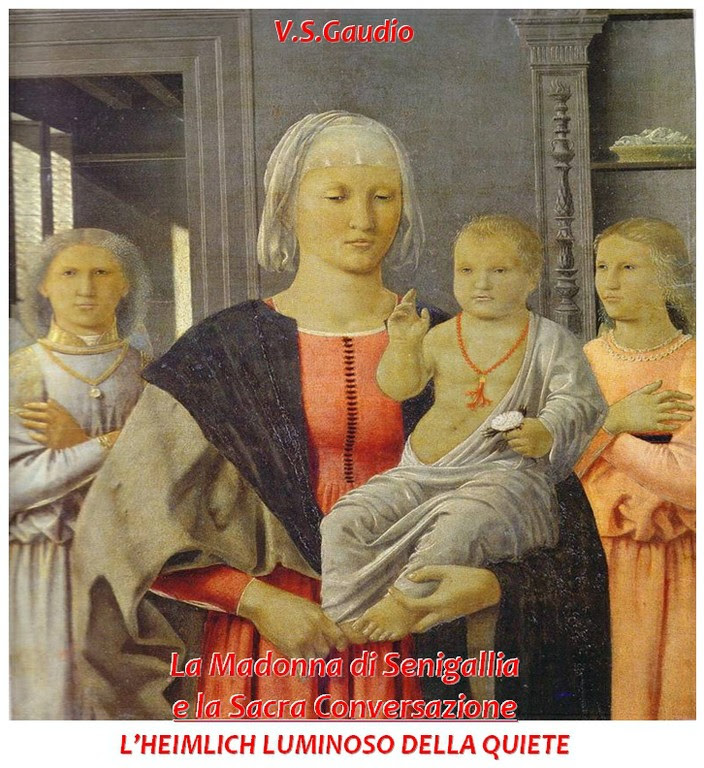 La Madonna di Senigallia e la Sacra Conversazione ░ L’HEIMLICH LUMINOSO DELLA QUIETE