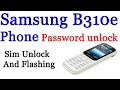 Samsung B310e Password unlock and Flashing