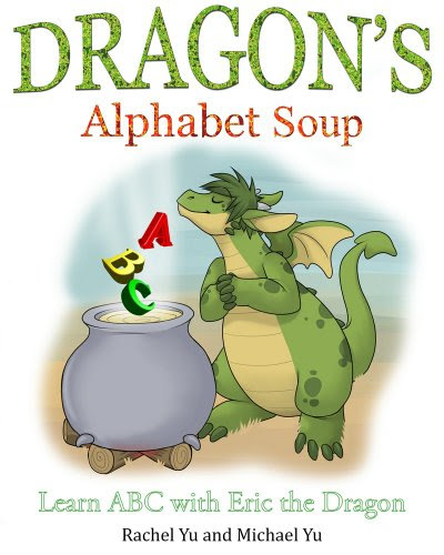 Dragon's Alphabet Soup: Learn ABCs with Eric the Dragon (A Children's Picture Book)