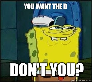 You Want The D Don T You Baseball Spongebob Quickmeme