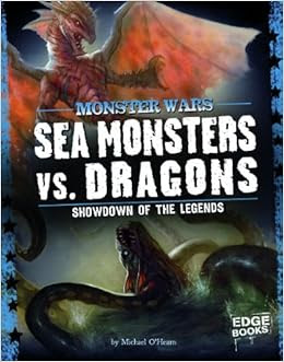 Sea Monsters Vs Dragons Showdown Of The Legends Monster Wars