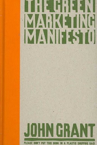 Green Marketing Manifesto [HC,2008]By John Grant