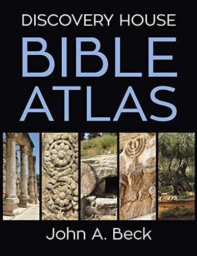 Discovery House Bible Atlas, by John A. Beck