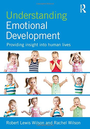 Understanding Emotional Development: Providing insight into human lives, by Robert Lewis Wilson, Rachel Wilson