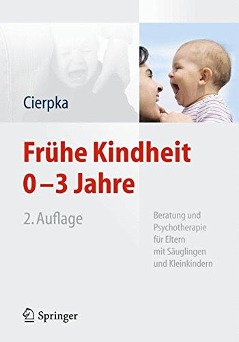 Frühe Kindheit 0-3 Jahre: Beratung und Psychotherapie für Eltern mit Säuglingen und Kleinkindern (German Edition)From Spr