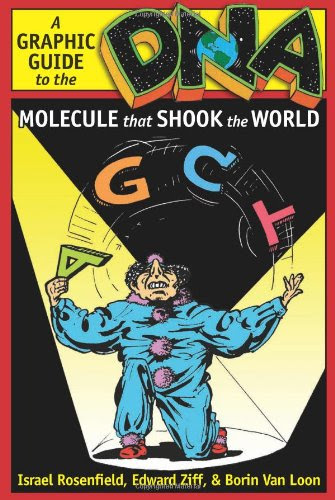 DNA: A Graphic Guide to the Molecule that Shook the World, by Israel Rosenfield, Edward Ziff, Borin van Van Loon
