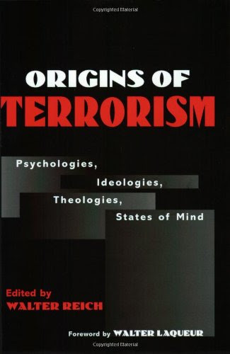 Origins of Terrorism: Psychologies, Ideologies, Theologies, States of Mind, by Walter Reich