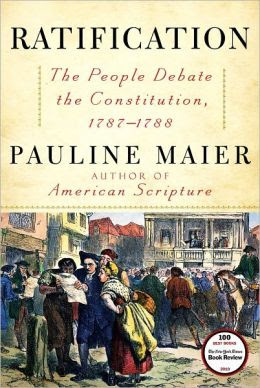 Ratification The People Debate The Constitution 1787 1788 By Pauline Maier 9780684868547