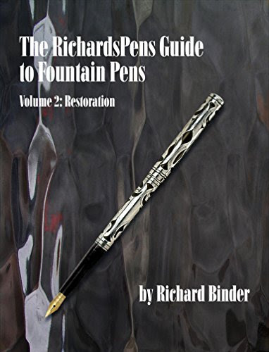 The RichardsPens Guide to Fountain Pens, Volume 2: RestorationBy Richard Binder