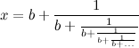 \begin{equation}  x=b+\leftb \frac1{b +\frac1{b+\frac1{b+\frac1{b+\ldots }}}} \rightb \label{B} \end{equation}