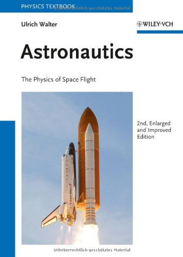 Astronautics: The Physics of Space FlightBy Ulrich Walter