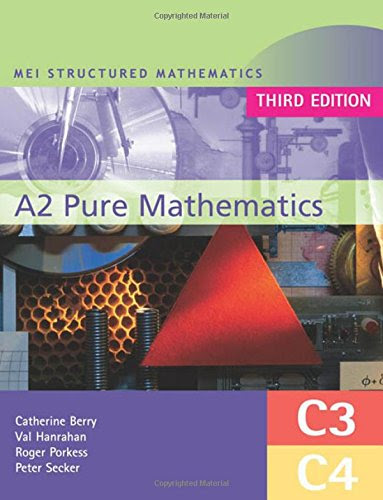 Mei A2 Pure Mathematics: C3 - C4 (Mei Structured Mathematics), by Roger Porkess